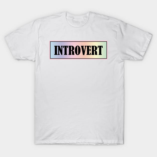 INTROVERT T-Shirt by SamridhiVerma18